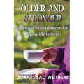 Older and Stronger: Spiritual Nourishment for Aging Christians