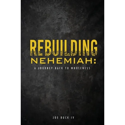 Rebuilding Nehemiah: a journey back to wholeness