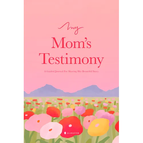 My Mom's Testimony (Sc): A Guided Journal for Sharing Her Beautiful Story