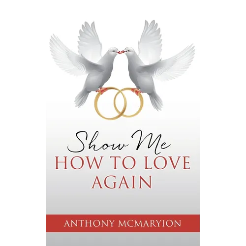 Show Me How to Love Again