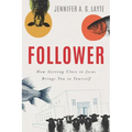 Follower: How Getting Close to Jesus Brings You to Yourself