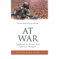 At War: Engaging the Enemy with Spiritual Weapons