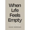 When Life Feels Empty: 7 Ancient Practices to Cultivate Meaning