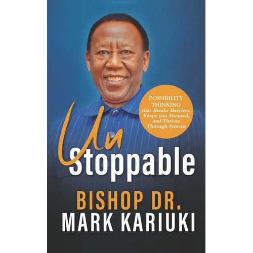 Unstoppable: Possibility Thinking that Breaks Barriers, Keeps You Focused, and Thrives Through Storms
