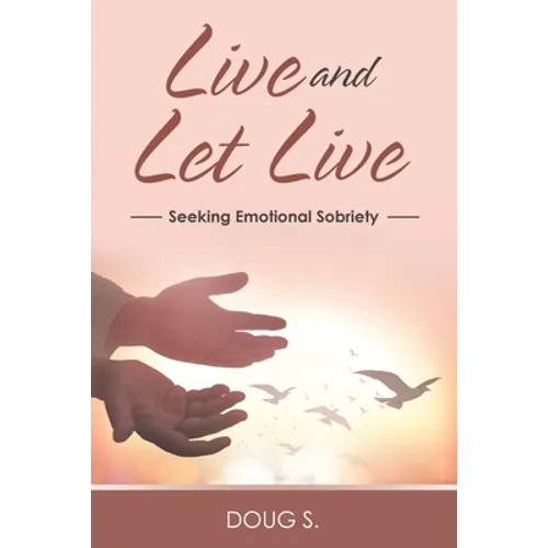 Live and Let Live: Seeking Emotional Sobriety