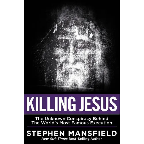 Killing Jesus: The Unknown Conspiracy Behind the World's Most Famous Execution