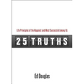 25 Truths: Life Principles of the Happiest and Most Successful Among Us