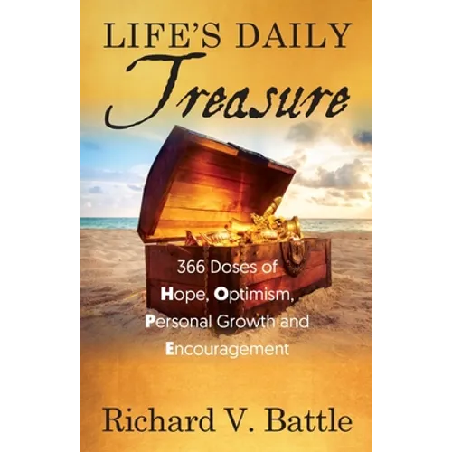 Life's Daily Treasure: 366 Doses of Hope, Optimism, Personal Growth and Encouragement