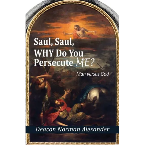 Saul, Saul, Why Do You Persecute Me?: Man versus God