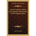 Social Condition, Beliefs And Linguistic Relationship Of The Tlingit Indians