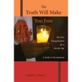 The Truth Will Make You Free: The New Evangelization for a Secular Age; A Study in Development