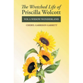 The Wretched Life of Priscilla Wolcott: Volume One: Widow Wonderland