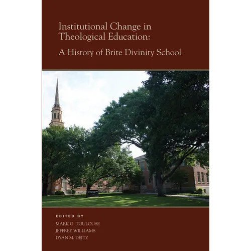 Institutional Change in Theological Education: A History of Brite Divinity School