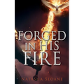 Forged in His Fire