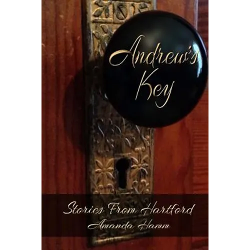 Andrew's Key: Stories From Hartford
