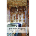 Music, Religion and Politics at Worcester Cathedral, 680-1950