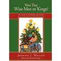 Were They Wise Men or Kings?: The Book of Christmas Questions