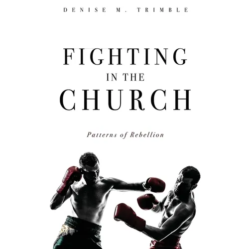 Fighting In The Church: Patterns of Rebellion