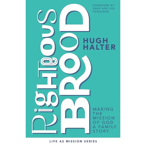 Righteous Brood: Making the Mission of God a Family Story