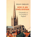 God Is An Englishman: Christianity and the Creation of England
