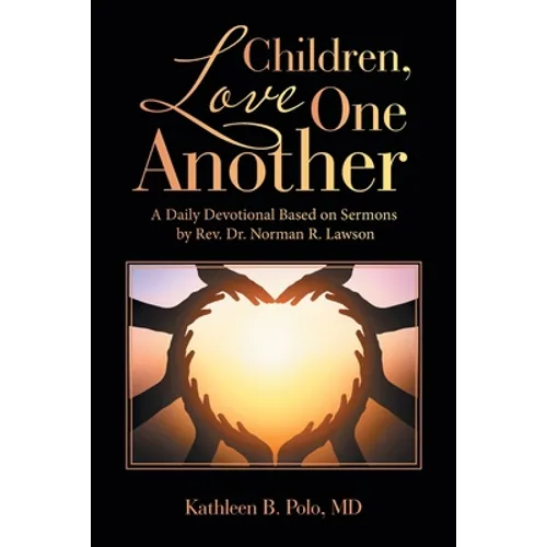 Children, Love One Another: A Daily Devotional Based on Sermons by Rev. Dr. Norman R. Lawson