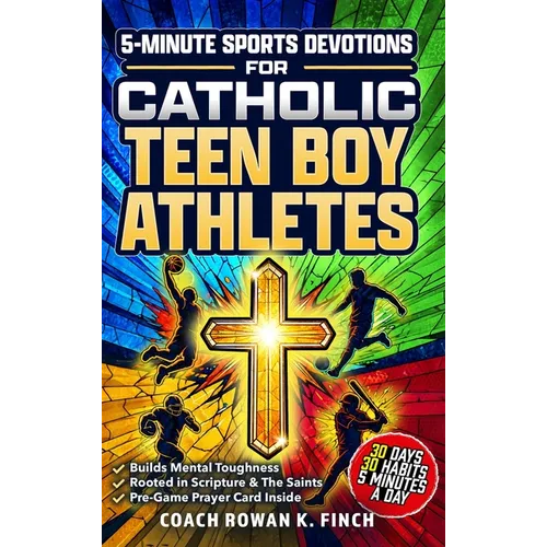 5-Minute Sports Devotions for Catholic Teen Boy Athletes: The Ultimate Playbook with 30 Easy-to-Apply Habits to Build Mental Toughness, Virtue & Unsha