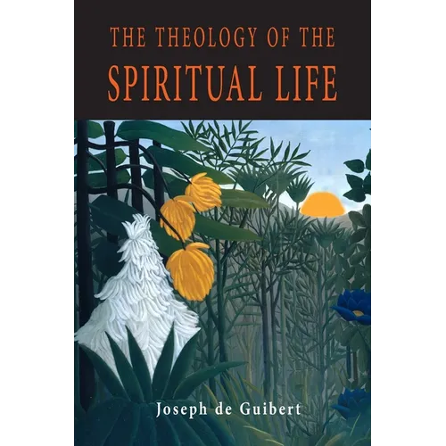 The Theology of the Spiritual Life