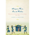 Amazons, Wives, Nuns, and Witches: Women and the Catholic Church in Colonial Brazil, 1500-1822