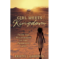 Girl Meets Kingdom: From the Wilderness to the Promised Land