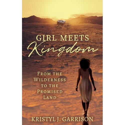 Girl Meets Kingdom: From the Wilderness to the Promised Land