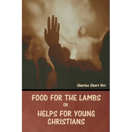 Food for the Lambs; or, Helps for Young Christians