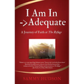 I Am In -> Adequate: A Journey of Faith at The Refuge