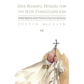 Our Bishops, Heroes for the New Evangelization: Faithful Shepherds and the Promotion of Lay Doctrinal Literacy