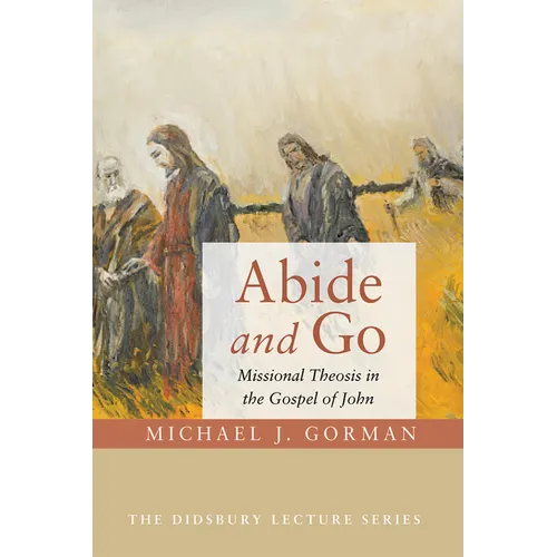 Abide and Go: Missional Theosis in the Gospel of John