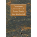 Paganism to Christianity in the Roman Empire