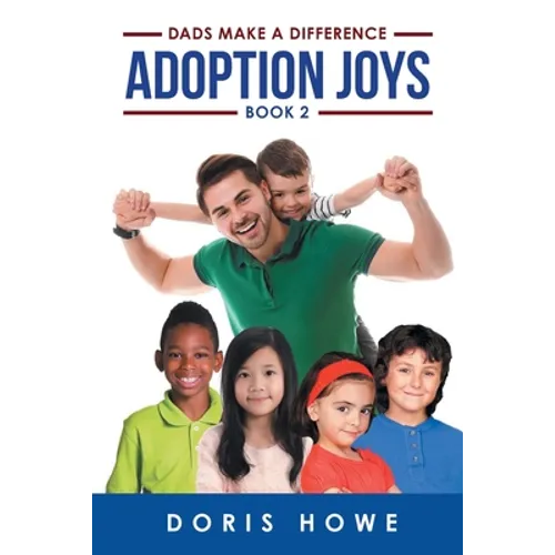 Adoption Joys Book 2: Dads Make A Difference