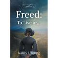 Freed: To Live or . . .