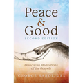 Peace and Good: Franciscan Meditations of the Gospels