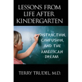 Lessons from Life After Kindergarten: Distraction, Confusion, and the American Dream