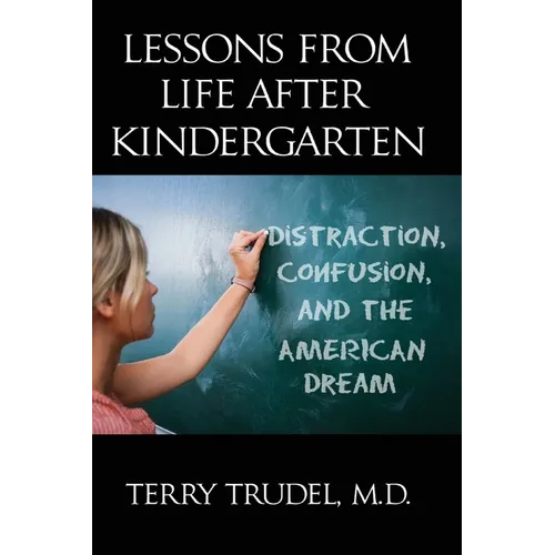 Lessons from Life After Kindergarten: Distraction, Confusion, and the American Dream