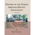 History of the North Arkansas Baptist Association: Volume II