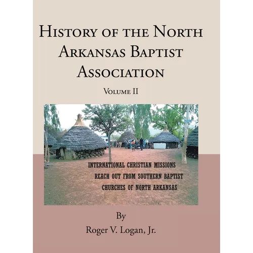 History of the North Arkansas Baptist Association: Volume II