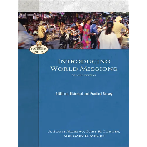 Introducing World Missions: A Biblical, Historical, and Practical Survey