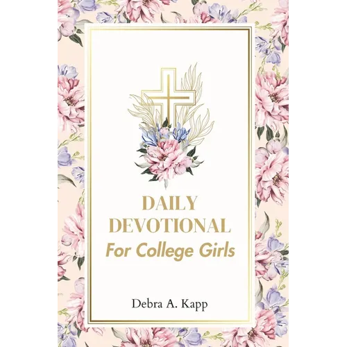 Daily devotional for college girls: 30 days empowering reflections for college girls