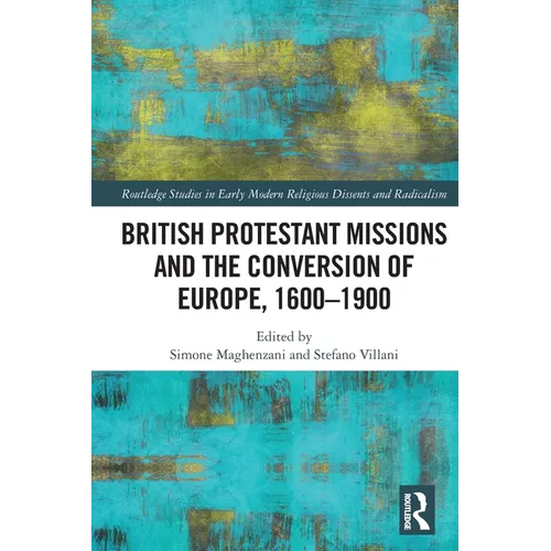 British Protestant Missions and the Conversion of Europe, 1600-1900