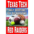 Daily Devotions for Die-Hard Fans Texas Tech Red Raiders