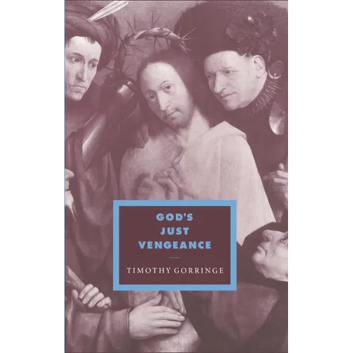 God's Just Vengeance: Crime, Violence and the Rhetoric of Salvation