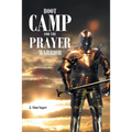 Boot Camp For The Prayer Warrior