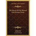 The Mirror Of The Blessed Life Of Jesus Christ