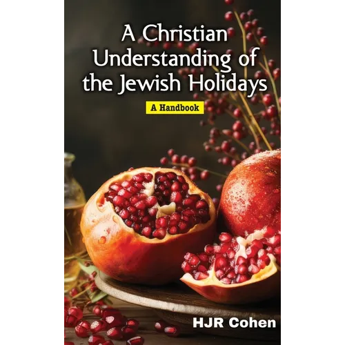 A Christian Understanding of the Jewish Holidays: A Handbook